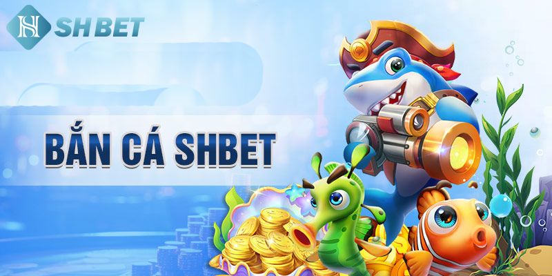 Sảnh game bắn cá cực thú vị cùng shbet