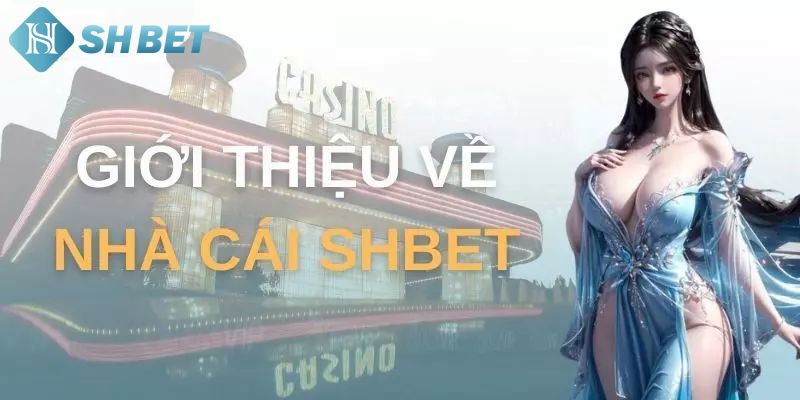 Giới thiệu nhà cái Shbet