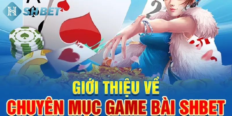 Khái quát về game bài shbet