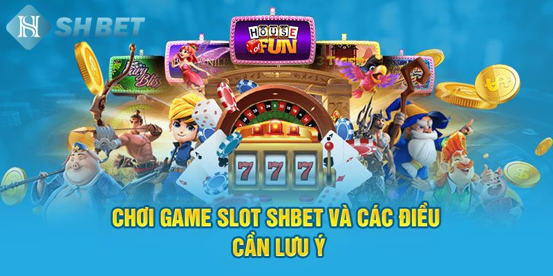 Kinh nghiệm chơi nổ hũ tại shbet