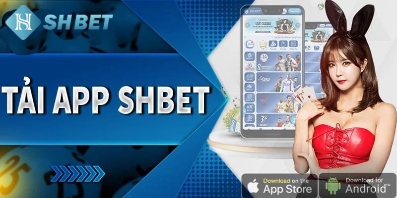 Vì sao nên tải app shbet